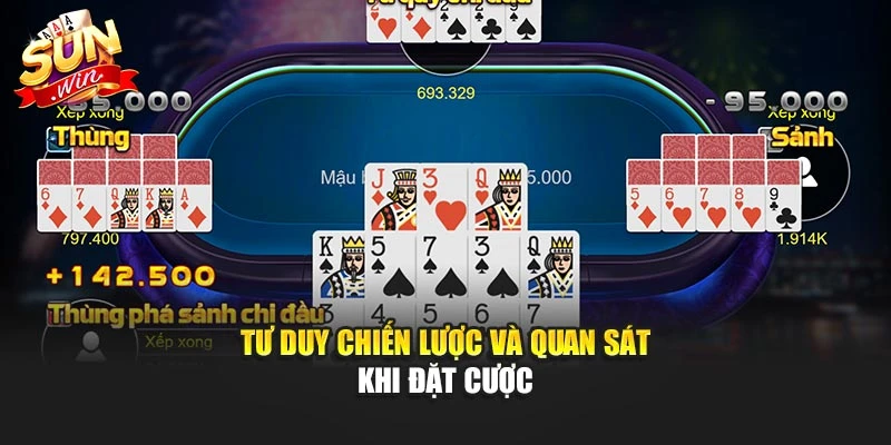 Tư duy chiến lược và quan sát khi đặt cược